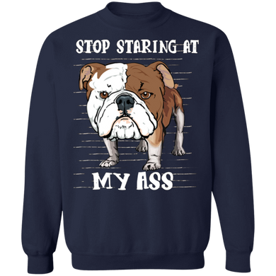 Stop Staring At My Ass - Bulldog Sweatshirt Adorable