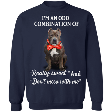 I'm An Odd Combination Of "Really Sweet And Don't Mess With Me Pit Bull Sweater Funny Gift Idea