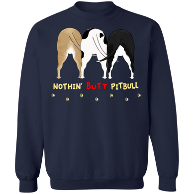 Nothin' Butt Pit Bull Funny Crewneck Sweatshirt