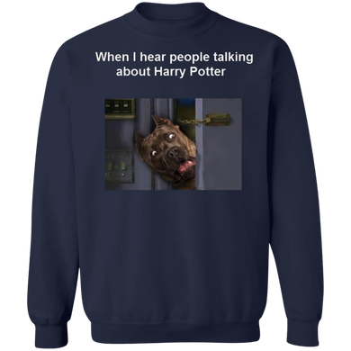 Pit Bull When i hear people talking about Harry Potter - Dog Humor Sweater