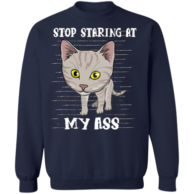 Stop Staring At My Ass Cat Sweatshirt Funny