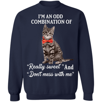 I'm An Odd Combination Of Really Sweet and Don't Mess With Me Cat Sweater