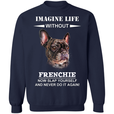 Imagine Life Without Frenchie - Dog Sweater With Sayings