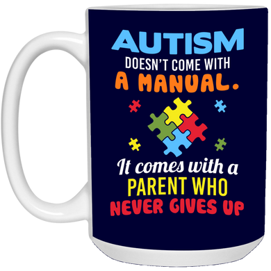 Autism - No Manual - Never Gives Up Coffee Mug