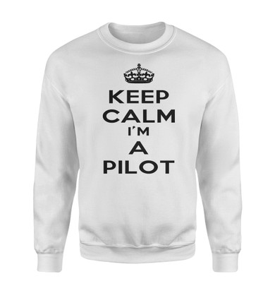 Keep Calm I'm a Pilot Designed Sweatshirts