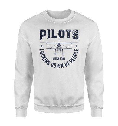 Pilots Looking Down at People Since 1903 Designed Sweatshirts