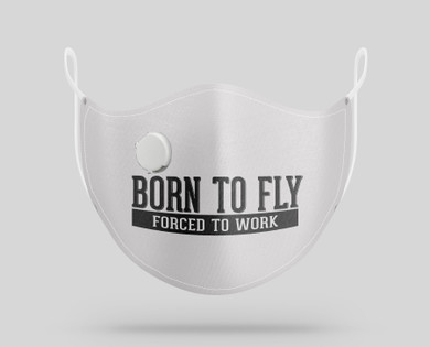 Born to Fly Forced To Work Designed Face Masks