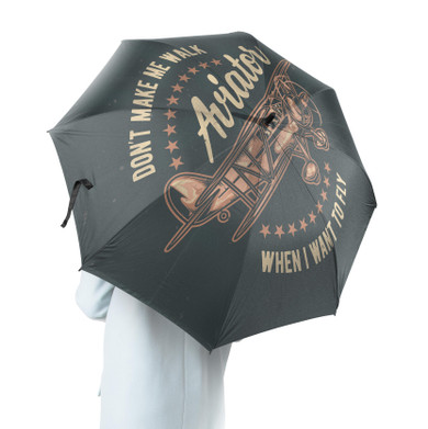 Don't Make me Walk When I want To Fly Designed Umbrella