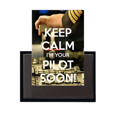 Keep Calm I'm Your Pilot Soon Designed Magnet