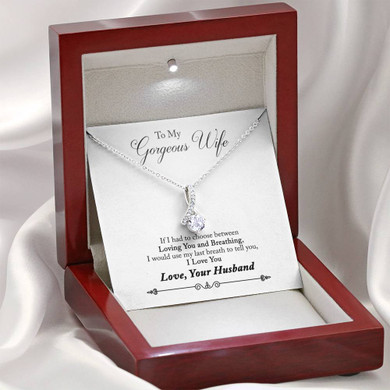 To My Gorgeous Wife If I Had To Choose Between Loving You, And Breathing, I Would Use My Last Breath To Say I Love You 3548fw1e