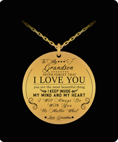 To My Grandson Necklace From Grandma, You Are The Most Beautiful Thing I Keep Inside My Mind And My Heart To My Grandson Necklace From Grandma, You Are The Most Beautiful Thing I Keep Inside My Mind And My Heart