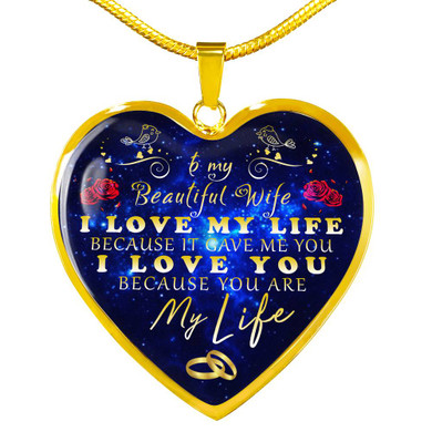 To my wife necklace, luxury necklace for wife from husband, best wife heart necklace, special birthday gift for wife - I love my life because it gave me you, I love you because you are my life 603whg To my wife necklace, luxury necklace for wife from husband, best wife heart necklace, special birthday gift for wife - I love my life because it gave me you, I love you because you are my life 603whg
