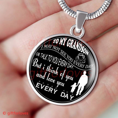 To My Grandson Luxury Necklace: Idea Gift For Grandson On Birthday, "I May Not See You Every Day Or Talk To You Every Day, But I Think Of You And Love You Every Day"320GSS