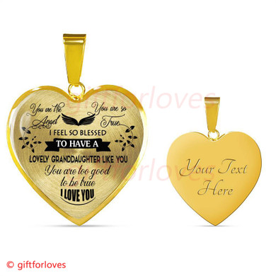 To My Granddaughter Luxury Necklace: "You Are The Angel, You Are So True, I Feel So Blessed, To Have A Lovely Daughter Like You, You Are Too Good To Be True"� 526GDASO