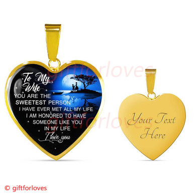 To My Wife Luxury Necklace - Pendant Romantic Chain  - "You Are The Sweetest Person I Have Ever Met All My Life. I Am Honored To Have Someone Like You In My Life"� - 540WS