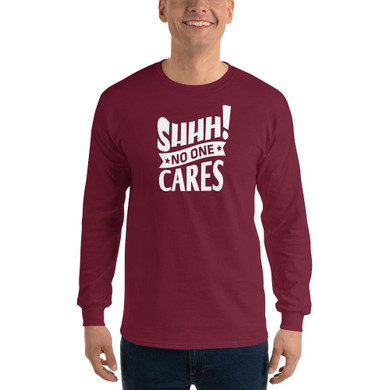 SHHH! No One Cares - Premium Long Sleeve T-Shirt