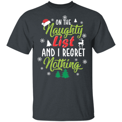 On The Naughty List And I Regret Nothing T Shirt Christmas