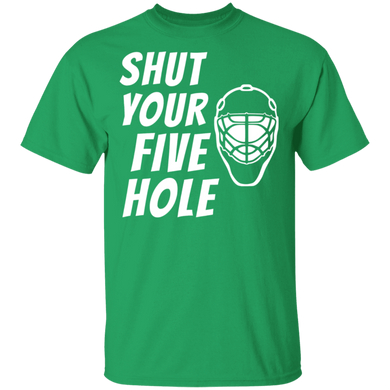 Shut Your Five Hole Funny Cool Hockey Goalie Player T Shirt