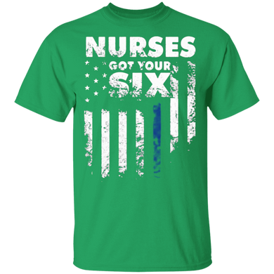 Ive Got You Six Nurses Got Your Six T-shirt