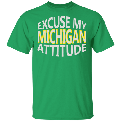 Excuse My Michigan Attitude T-Shirt Wolverine State Pride T