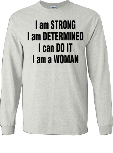 I am STRONG I am DETERMINED I can DO IT I am a GIRL Sweatshirt