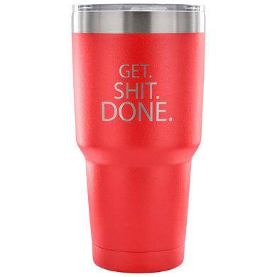 30 Ounce Vacuum Tumbler-GET. SHIT. DONE. Travel Mug