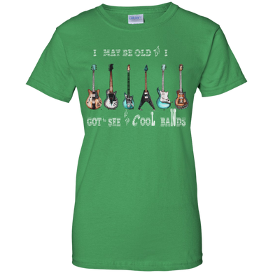 I May Be Old But I Got To See All The Cool Bands Tshirt