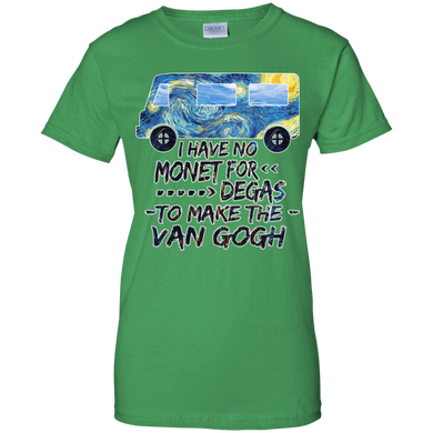 I Have No Monet Art For Degas To Make The Van Gogh Tshirt