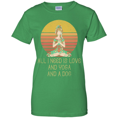 All I Need Is Love And Yoga And A Dog Tshirt