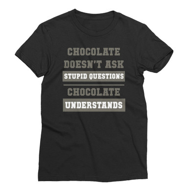 Chocolate Doesn't Ask Stupid Questions Women’s Short Sleeve T-Shirt
