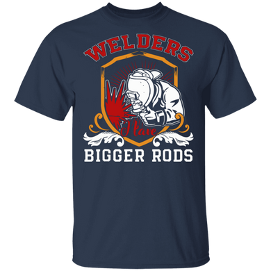 Welders have bigger rods t-shirt