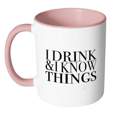 I Drink and I Know Things Accent Mug
