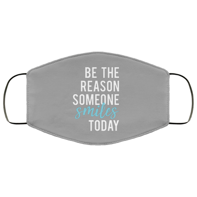 Be the Reason Someone Smiles Face Mask