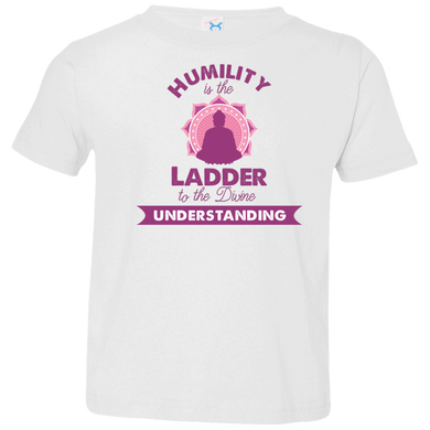 Humility is the Ladder to divine understanding 3321 Toddler Jersey T-Shirt