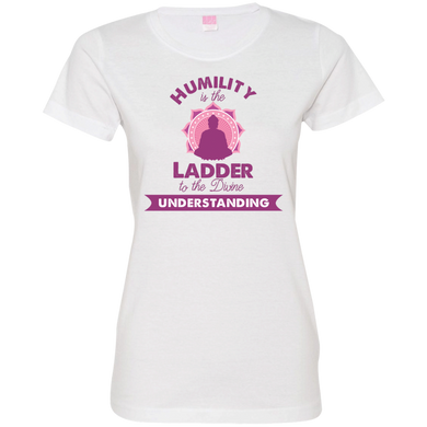 Humility is the Ladder to divine understanding 3516 Ladies' Fine Jersey T-Shirt