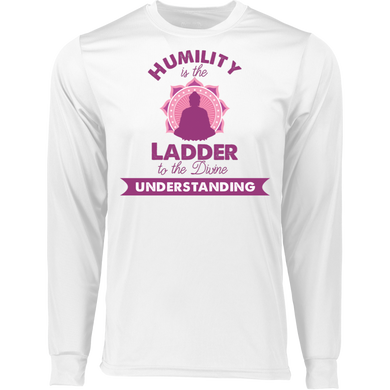 Humility is the Ladder to divine understanding 788 LS Wicking T-Shirt