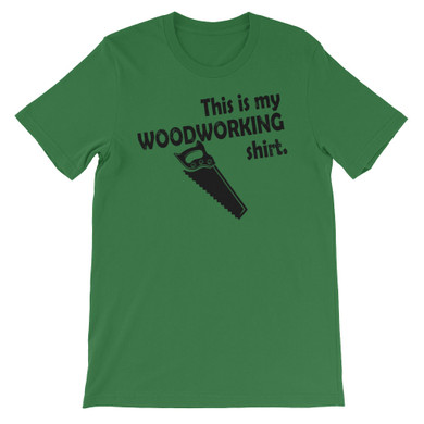 This is my woodworking shirt Unisex short sleeve t-shirt
