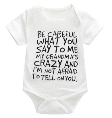White Be Careful What You Say To Me My Grandma's Crazy And I'm Not Afraid To Tell On You Onesie