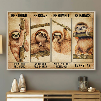Sloth, Be Strong When You Are Weak Cute Wall Art Poster