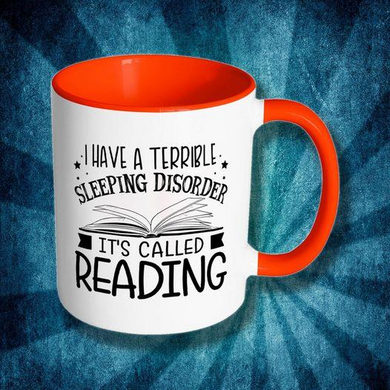 I Have A Terrible Sleeping Disorder It's Called Reading 11oz Accent Mug