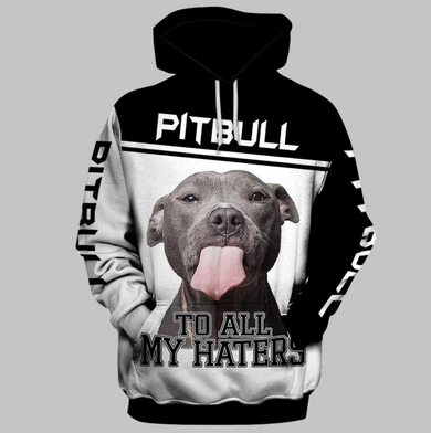Pitbull Dog To All My Haters 3D Hoodie For Men & Women