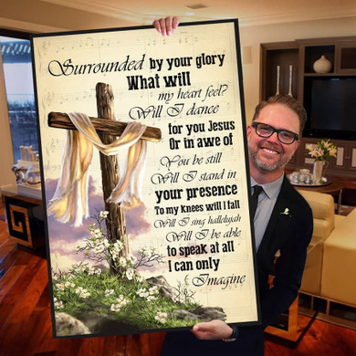 Jesus Christ God Surrounded By Your Glory I Can Only Imagine Poster