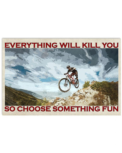 Mountain Biking Everything Kill You So Choose Something Fun Vintage Poster