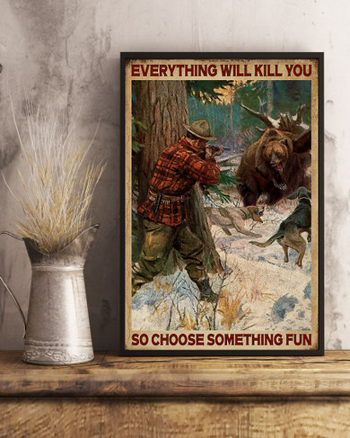 Bear Hunting Everything Kill You So Choose Something Fun Vintage Poster