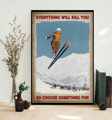 Love Skiing Everything Kill You So Choose Something Fun Vintage Poster