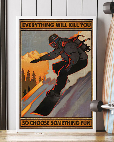 Love Snowboarding Everything Kill You So Choose Something Fun Vintage Poster
