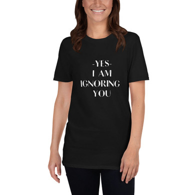 Ignoring You Short-Sleeve Unisex T-Shirt