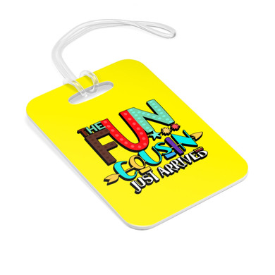 The Fun Cousin Just Arrived - Luggage Tag