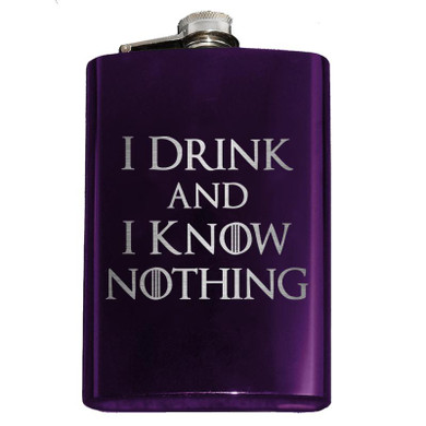 I Drink and I Know Nothing Flask