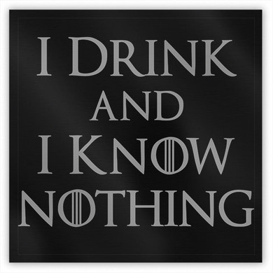 I Drink and I Know Nothing Magnet